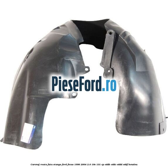 Carenaj roata fata stanga Ford Focus 1998-2004 2.0 16V 131 cp EDDB, EDDC, EDDD, EDDF benzina