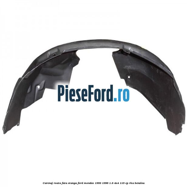 Carenaj roata fata stanga Ford Mondeo 1993-1996 1.8 4x4 115 cp RKA benzina