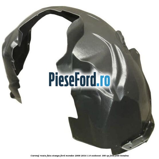 Carenaj roata fata stanga Ford Mondeo 2008-2014 1.6 EcoBoost 160 cp JTBA, JTBB benzina