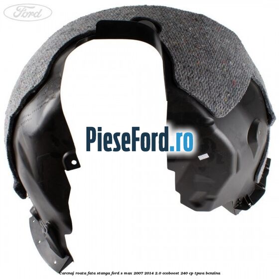 Carenaj roata fata stanga Ford S-Max 2007-2014 2.0 EcoBoost 240 cp Carenaj roata fata stanga Ford S-Max 2007-2014 2.0 EcoBoost 240 cp TPWA benzina