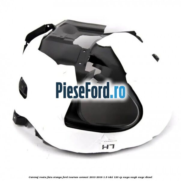 Carenaj roata fata stanga Ford Tourneo Connect 2013-2018 1.5 TDCi 120 cp XWGA, XWGB, XWGC diesel