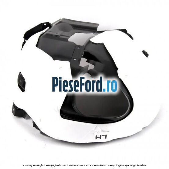Carenaj roata fata stanga Ford Transit Connect 2013-2018 1.0 EcoBoost 100 cp B3GA, M2GA, M2GB benzina