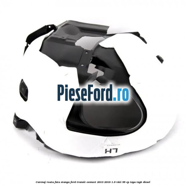 Carenaj roata fata stanga Ford Transit Connect 2013-2018 1.6 TDCi 95 cp TZGA, TZGB diesel
