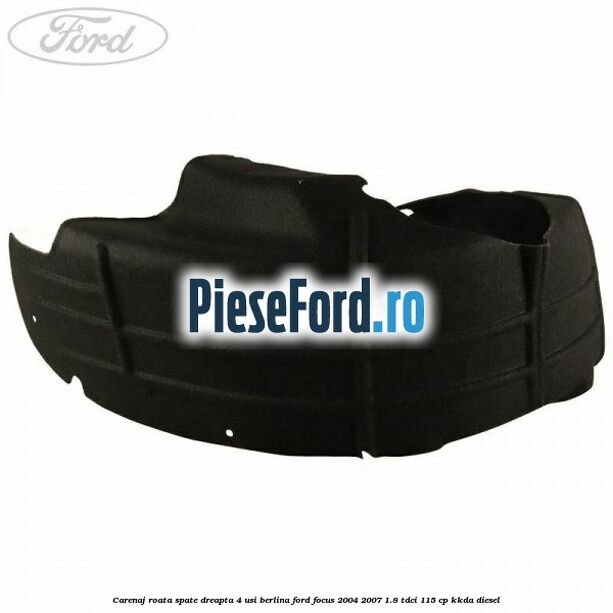 Carenaj roata spate dreapta 4 usi berlina Ford Focus 2004-2007 1.8 TDCi 115 cp KKDA diesel