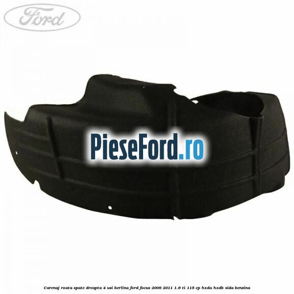 Carenaj roata spate dreapta 4 usi berlina Ford Focus 2008-2011 1.6 Ti 115 cp HXDA, HXDB, SIDA benzina