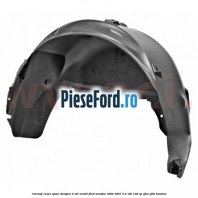 Carenaj roata spate dreapta 5 usi combi Ford Mondeo 2000-2007 2.0 16V 146 cp CJBA, CJBB benzina