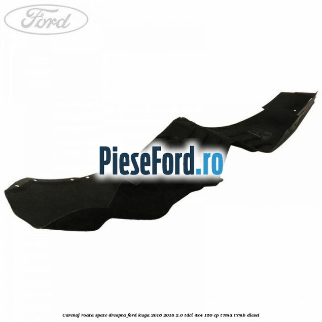 Carenaj roata spate dreapta Ford Kuga 2016-2018 2.0 TDCi 4x4 150 cp T7MA, T7MB diesel
