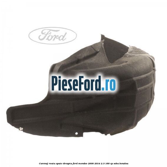 Carenaj roata spate dreapta Ford Mondeo 2008-2014 2.3 160 cp SEBA benzina