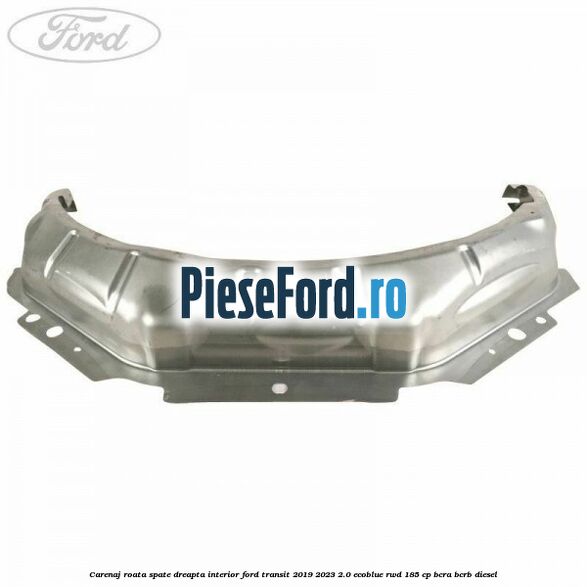 Carenaj roata spate dreapta interior Ford Transit 2019-2023 2.0 EcoBlue RWD 185 cp Carenaj roata spate dreapta interior Ford Transit 2019-2023 2.0 EcoBlue RWD 185 cp BCRA, BCRB diesel