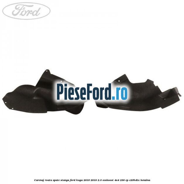 Carenaj roata spate stanga Ford Kuga 2016-2018 2.0 EcoBoost 4x4 230 cp Carenaj roata spate stanga Ford Kuga 2016-2018 2.0 EcoBoost 4x4 230 cp C20HDTX benzina