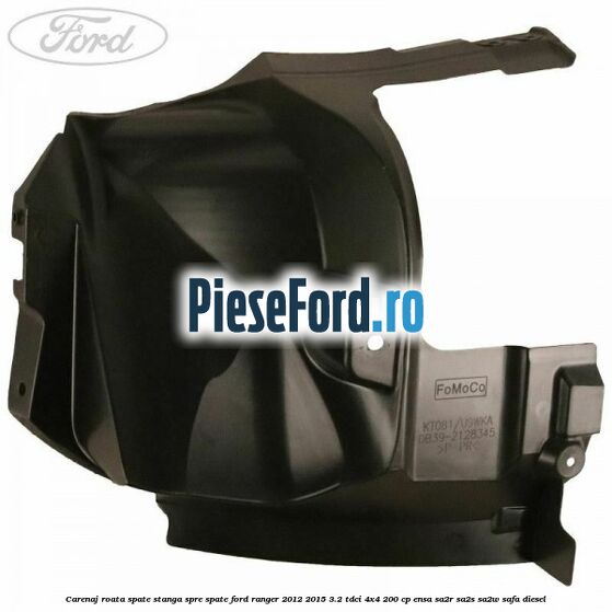 Carenaj roata spate stanga spre spate Ford Ranger 2012-2015 3.2 TDCi 4x4 200 cp ENSA, SA2R, SA2S, SA2W, SAFA diesel