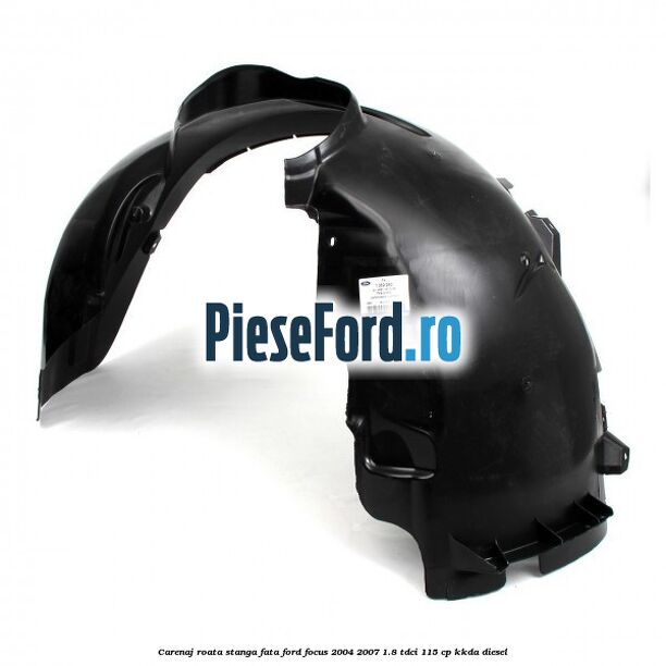 Carenaj roata stanga fata Ford Focus 2004-2007 1.8 TDCi 115 cp Carenaj roata stanga fata Ford Focus 2004-2007 1.8 TDCi 115 cp KKDA diesel