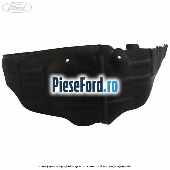 Carenaj spate dreapta Ford EcoSport 2013-2018 1.5 Ti 140 cp Carenaj spate dreapta Ford EcoSport 2013-2018 1.5 Ti 140 cp UEJB, UEJE benzina