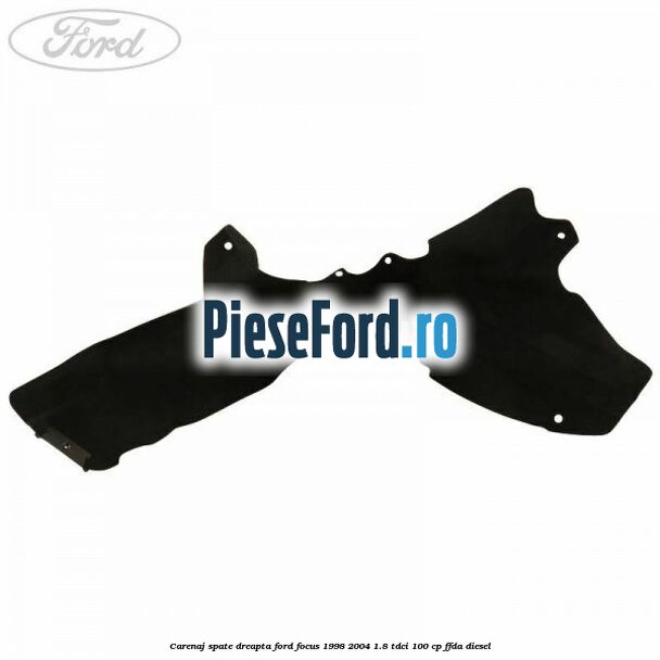 Carenaj spate dreapta Ford Focus 1998-2004 1.8 TDCi 100 cp FFDA diesel