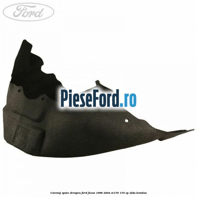 Carenaj spate dreapta Ford Focus 1998-2004 ST170 173 cp Carenaj spate dreapta Ford Focus 1998-2004 ST170 173 cp ALDA benzina