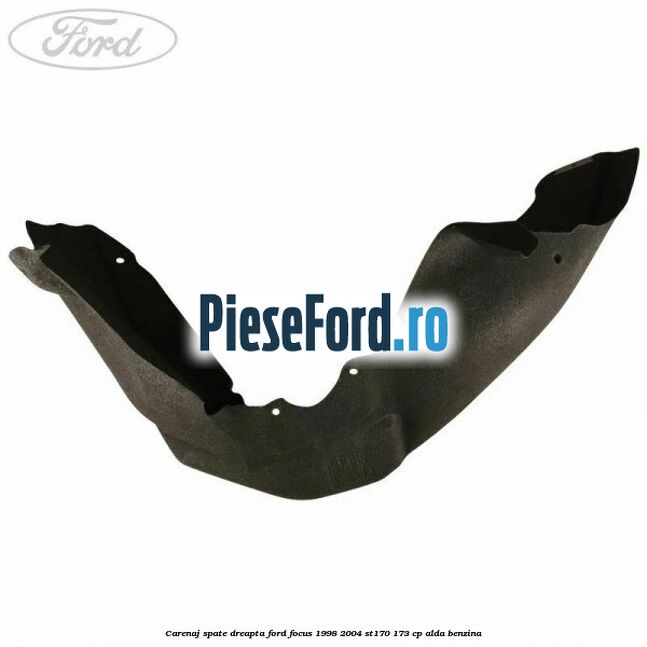 Carenaj spate dreapta Ford Focus 1998-2004 ST170 173 cp Carenaj spate dreapta Ford Focus 1998-2004 ST170 173 cp ALDA benzina
