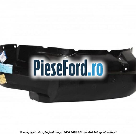 Carenaj spate dreapta Ford Ranger 2006-2012 2.5 TDCi 4x4 143 cp