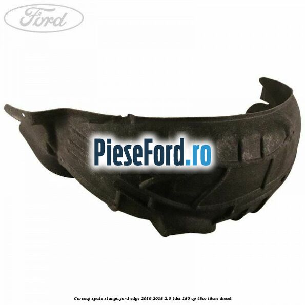 Carenaj spate stanga Ford Edge 2016-2018 2.0 TDCi 180 cp T8CC, T8CM diesel