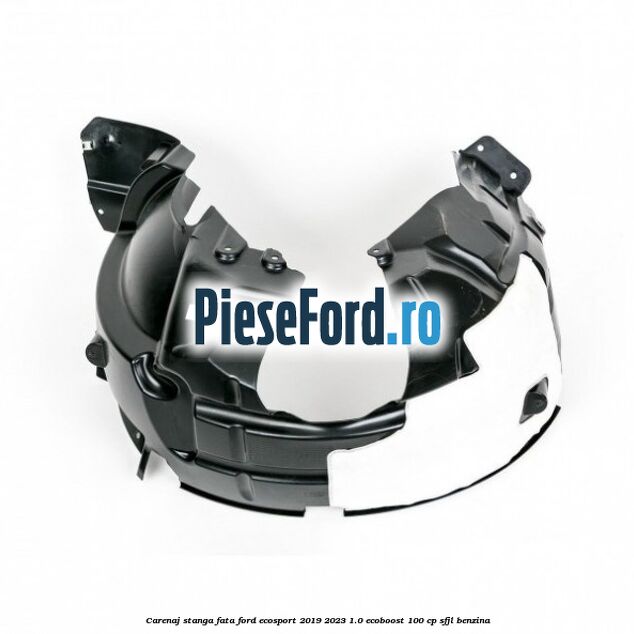 Carenaj stanga fata Ford EcoSport 2019-2023 1.0 EcoBoost 100 cp SFJL benzina
