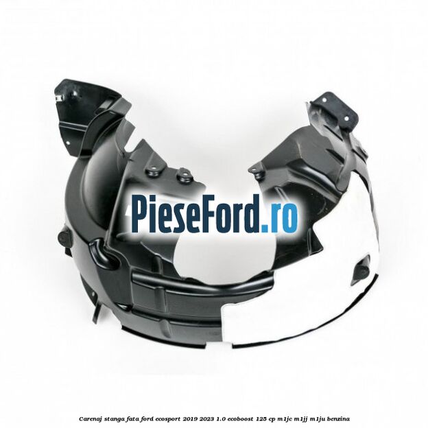Carenaj stanga fata Ford EcoSport 2019-2023 1.0 EcoBoost 125 cp M1JC, M1JJ, M1JU benzina