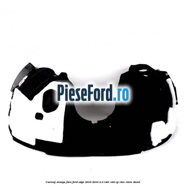 Carenaj stanga fata Ford Edge 2016-2018 2.0 TDCi 180 cp T8CC, T8CM diesel