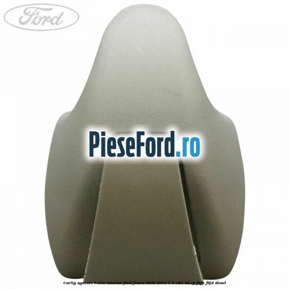 Carlig agatare haine interior Ford Fiesta 2008-2012 1.4 TDCi 68 cp F6JB, F6JD diesel