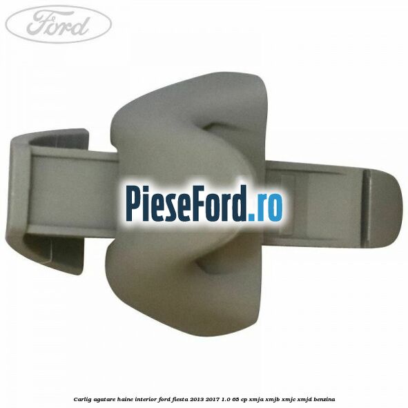 Carlig agatare haine interior Ford Fiesta 2013-2017 1.0 65 cp XMJA, XMJB, XMJC, XMJD benzina
