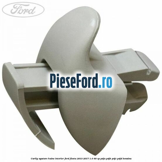 Carlig agatare haine interior Ford Fiesta 2013-2017 1.0 80 cp P4JA, P4JB, P4JC, P4JD benzina