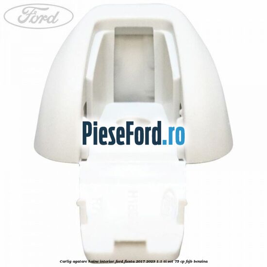 Carlig agatare haine interior Ford Fiesta 2017-2023 1.1 Ti-VCT 75 cp FSJB benzina