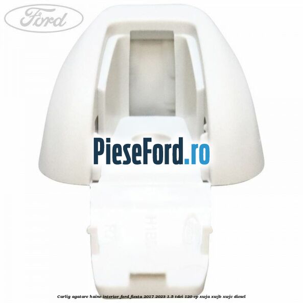 Carlig agatare haine interior Ford Fiesta 2017-2023 1.5 TDCi 120 cp XWJA, XWJB, XWJC diesel