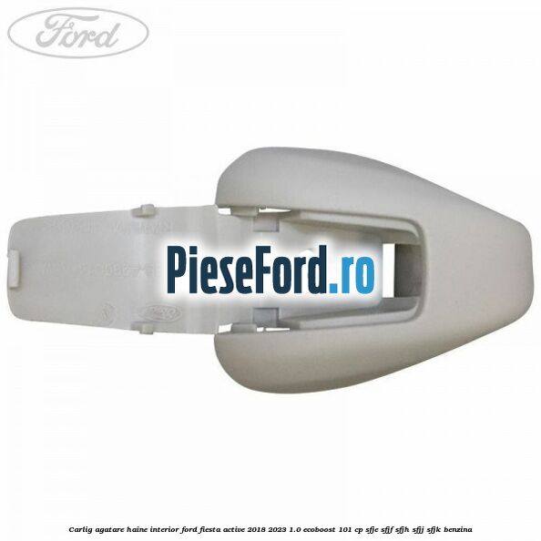 Carlig agatare haine interior Ford Fiesta Active 2018-2023 1.0 EcoBoost 101 cp SFJE, SFJF, SFJH, SFJJ, SFJK benzina