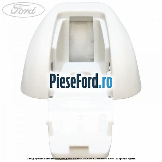 Carlig agatare haine interior Ford Fiesta Active 2018-2023 1.0 EcoBoost mHEV 155 cp Carlig agatare haine interior Ford Fiesta Active 2018-2023 1.0 EcoBoost mHEV 155 cp BZJA Hybrid