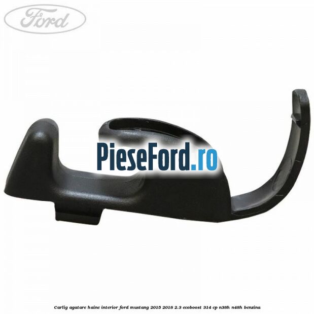 Carlig agatare haine interior Ford Mustang 2015-2018 2.3 EcoBoost 314 cp Carlig agatare haine interior Ford Mustang 2015-2018 2.3 EcoBoost 314 cp N38H, N48H benzina