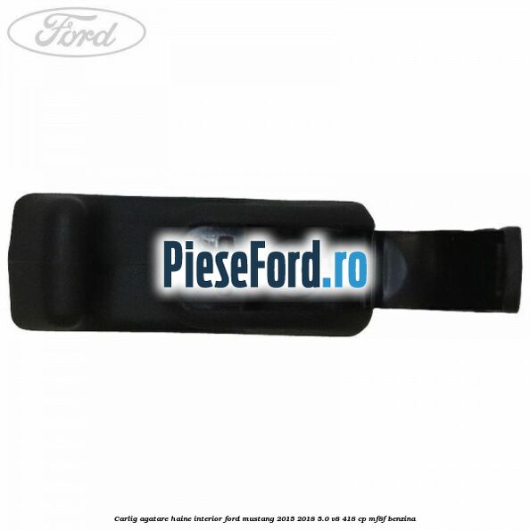 Carlig agatare haine interior Ford Mustang 2015-2018 5.0 V8 418 cp MF8F benzina