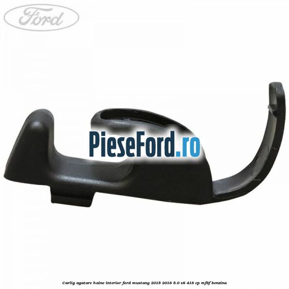 Carlig agatare haine interior Ford Mustang 2015-2018 5.0 V8 418 cp MF8F benzina