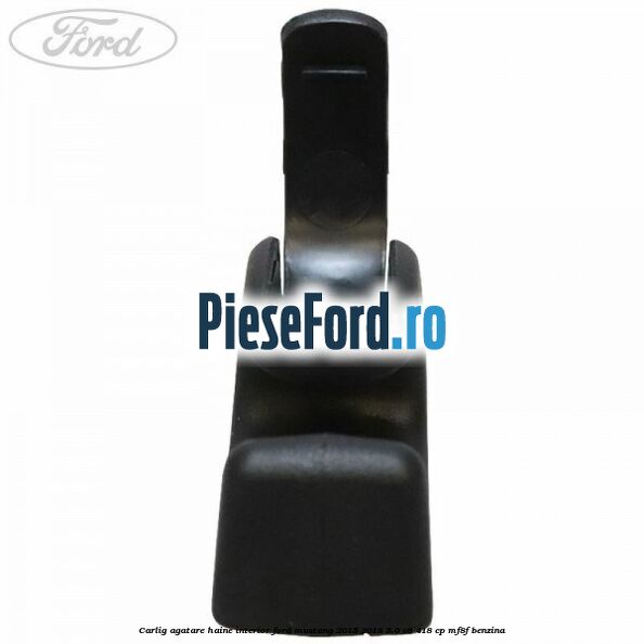 Carlig agatare haine interior Ford Mustang 2015-2018 5.0 V8 418 cp MF8F benzina