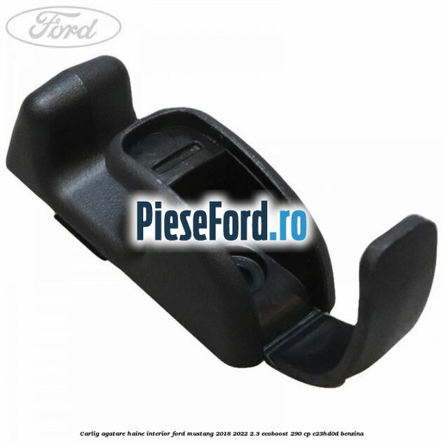 Carlig agatare haine interior Ford Mustang 2018-2022 2.3 EcoBoost 290 cp C23HD0D benzina