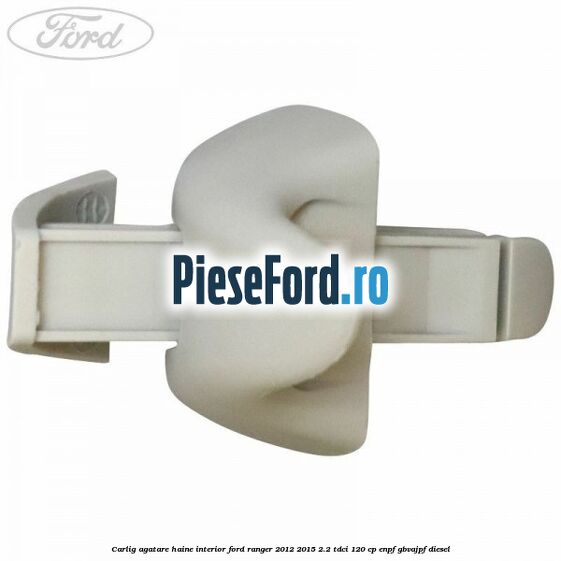 Carlig agatare haine interior Ford Ranger 2012-2015 2.2 TDCi 120 cp ENPF, GBVAJPF diesel