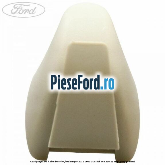 Carlig agatare haine interior Ford Ranger 2012-2015 2.2 TDCi 4x4 150 cp ENQJ, GBVAJQJ diesel
