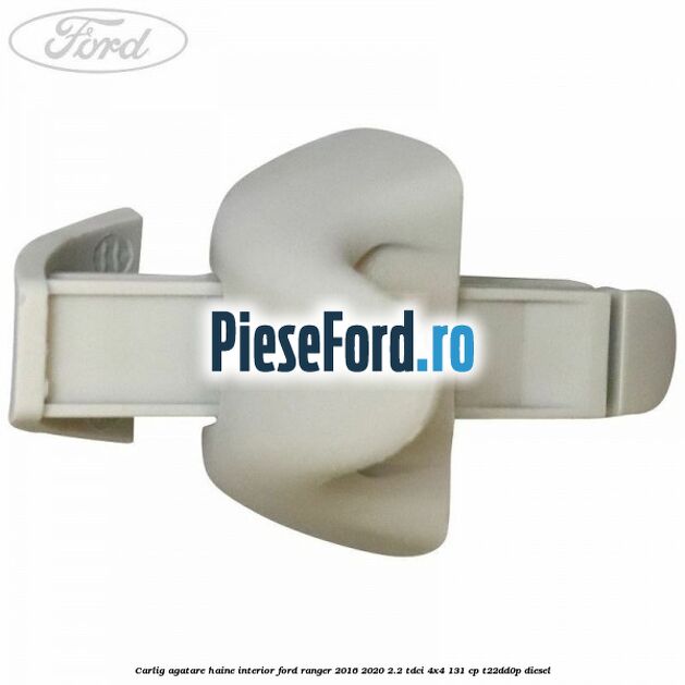 Carlig agatare haine interior Ford Ranger 2016-2020 2.2 TDCi 4x4 131 cp T22DD0P diesel