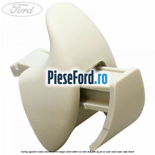Carlig agatare haine interior Ford Ranger 2016-2020 3.2 TDCi 4x4 200 cp P5-AT, SA2R, SA2S, SA2W, SAFA diesel