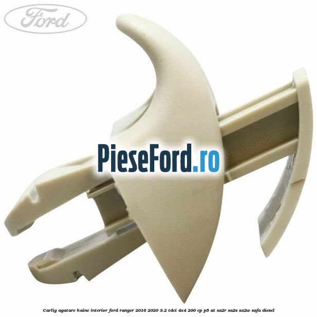 Carlig agatare haine interior Ford Ranger 2016-2020 3.2 TDCi 4x4 200 cp P5-AT, SA2R, SA2S, SA2W, SAFA diesel