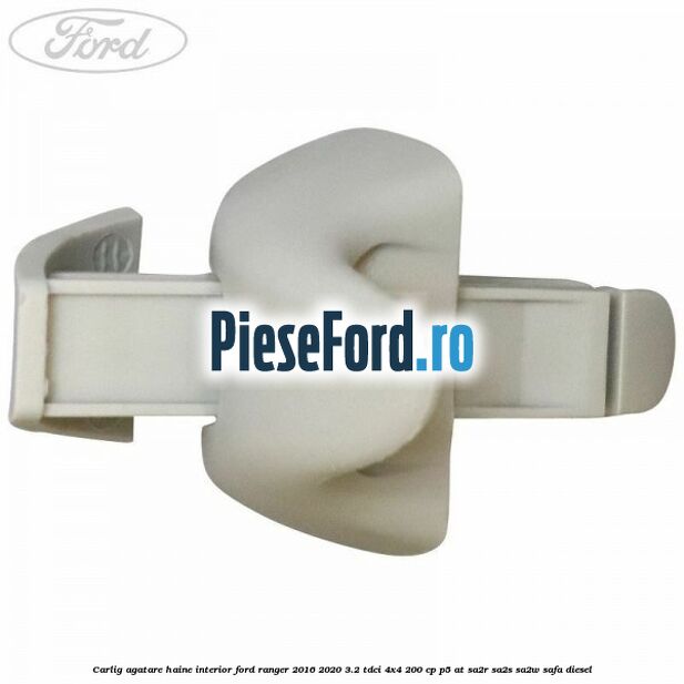 Carlig agatare haine interior Ford Ranger 2016-2020 3.2 TDCi 4x4 200 cp P5-AT, SA2R, SA2S, SA2W, SAFA diesel