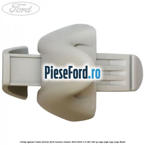 Carlig agatare haine interior Ford Tourneo Connect 2013-2018 1.5 TDCi 100 cp XVGA, XVGB, XVGC, XXGA diesel