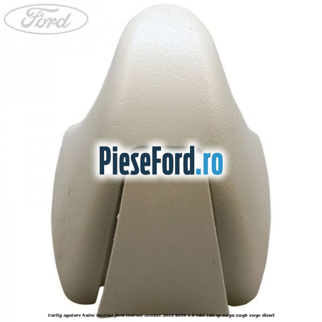 Carlig agatare haine interior Ford Tourneo Connect 2013-2018 1.5 TDCi 120 cp Carlig agatare haine interior Ford Tourneo Connect 2013-2018 1.5 TDCi 120 cp XWGA, XWGB, XWGC diesel