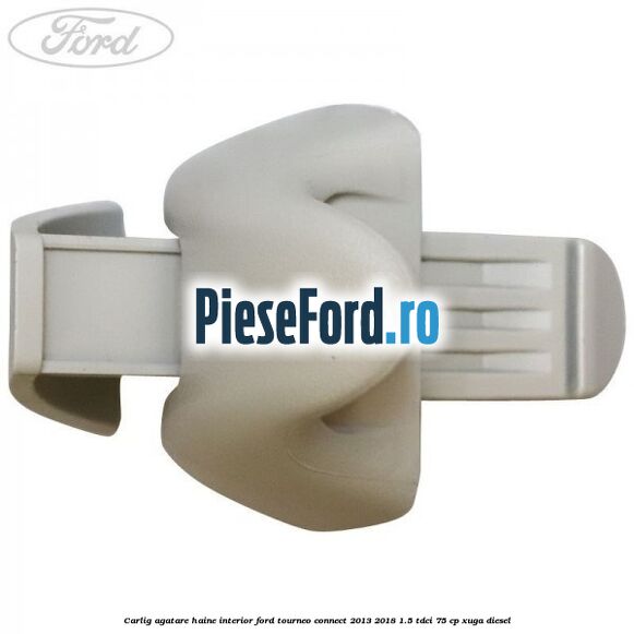 Carlig agatare haine interior Ford Tourneo Connect 2013-2018 1.5 TDCi 75 cp Carlig agatare haine interior Ford Tourneo Connect 2013-2018 1.5 TDCi 75 cp XUGA diesel