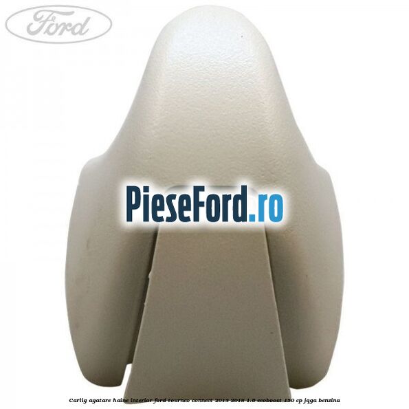 Carlig agatare haine interior Ford Tourneo Connect 2013-2018 1.6 EcoBoost 150 cp JQGA benzina