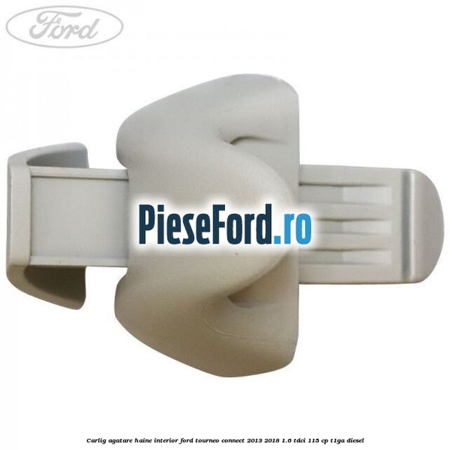Carlig agatare haine interior Ford Tourneo Connect 2013-2018 1.6 TDCi 115 cp T1GA diesel