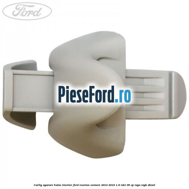 Carlig agatare haine interior Ford Tourneo Connect 2013-2018 1.6 TDCi 95 cp TZGA, TZGB diesel