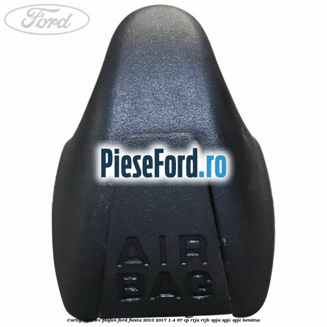 Carlig agatare plafon Ford Fiesta 2013-2017 1.4 97 cp RTJA, RTJB, SPJA, SPJC, SPJE benzina